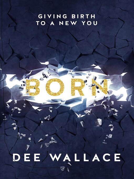 Title details for Born Giving Birth to a New You by Dee Wallace - Available
